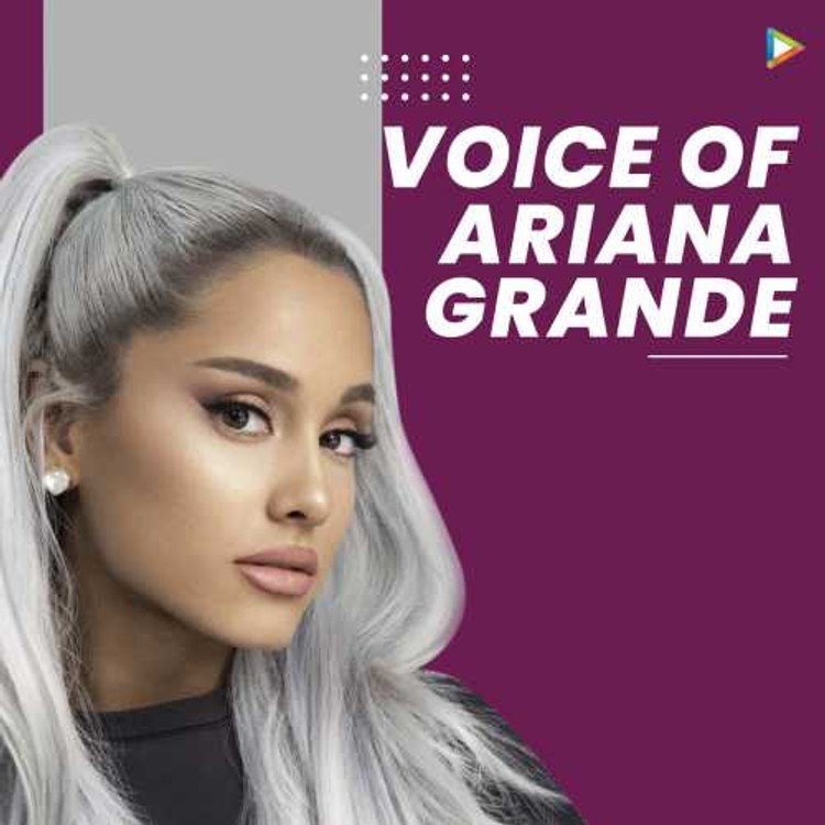 Voice of Ariana Grande