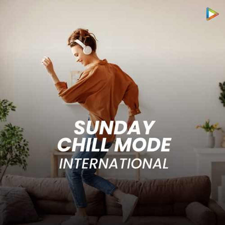 Sunday Chill Mode - International