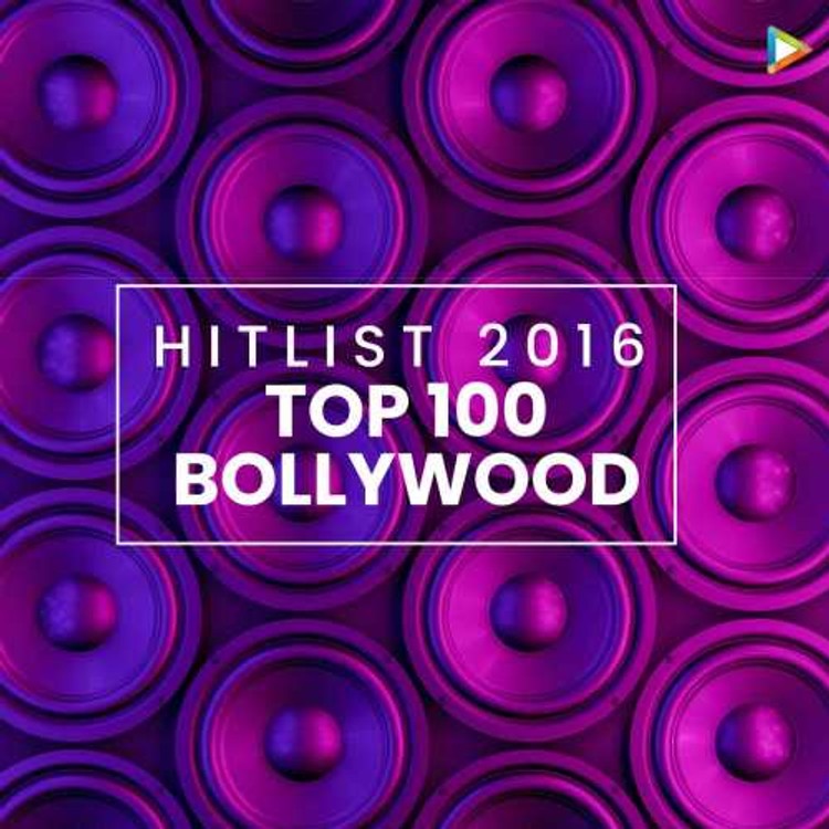 Hitlist 2016 - Top 100 Bollywood