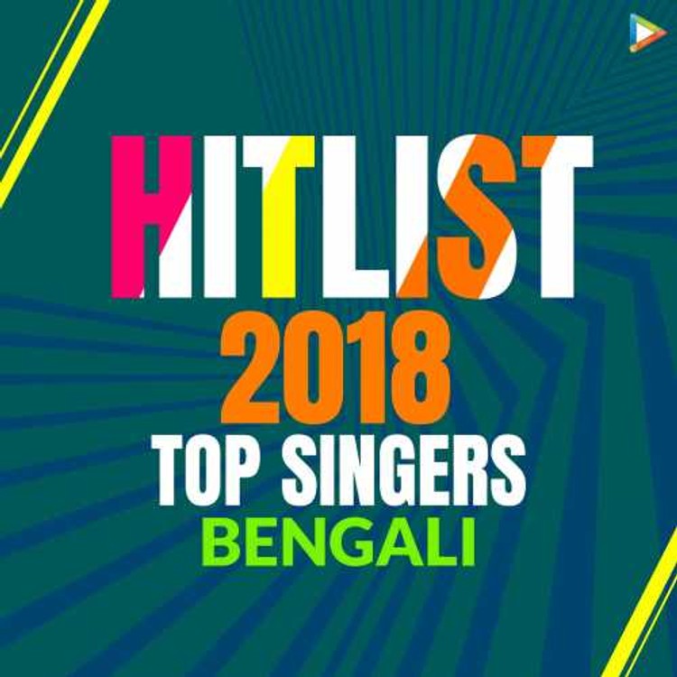 Hitlist 2018 : Bengali Singers