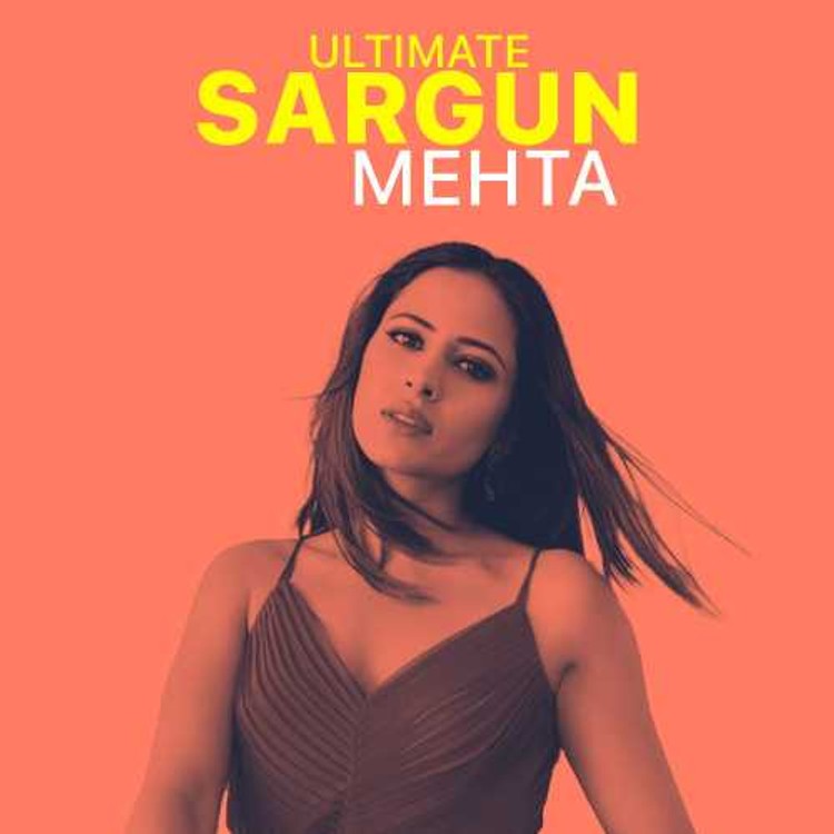 Ultimate Sargun Mehta