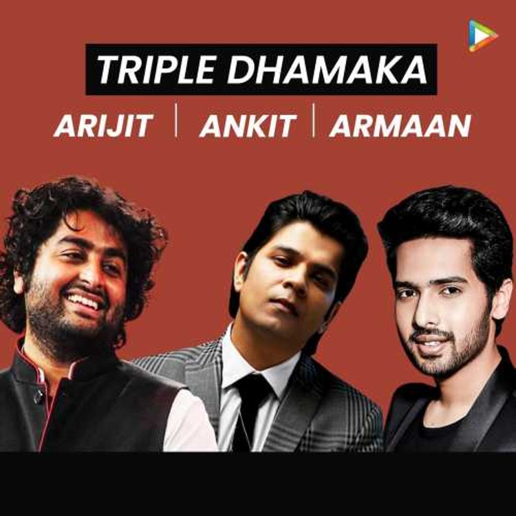 Triple Dhamaka - Arijit, Ankit & Armaan