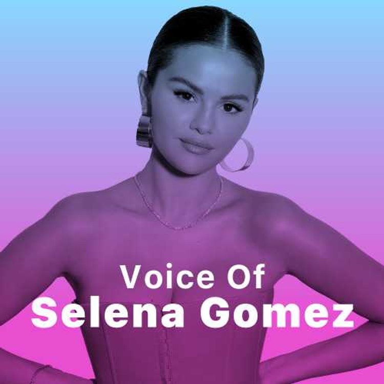 Voice Of Selena Gomez