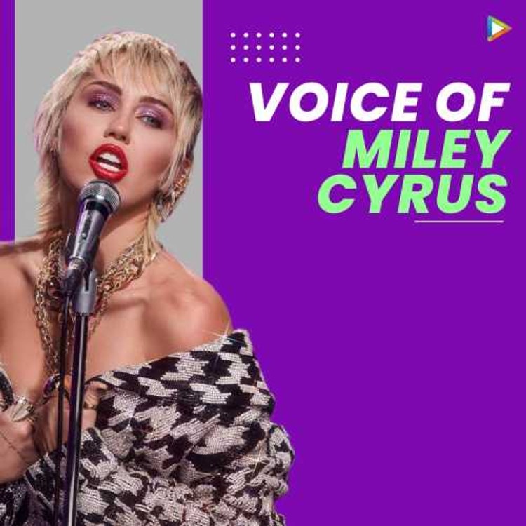Voice of Miley Cyrus