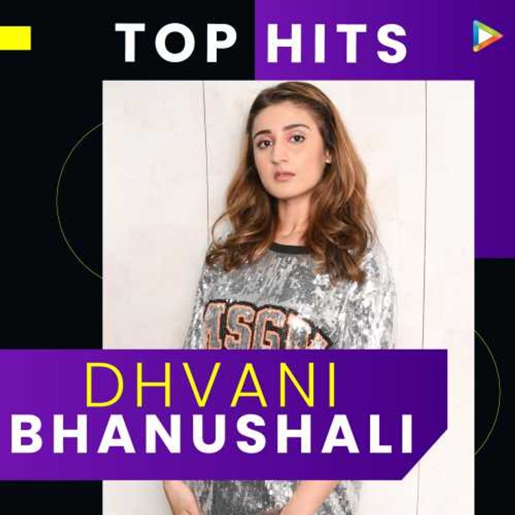 Top Hits of Dhvani Bhanushali