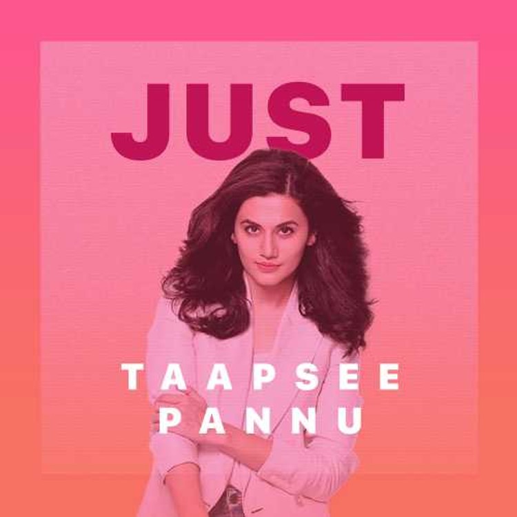 Just Taapsee Pannu