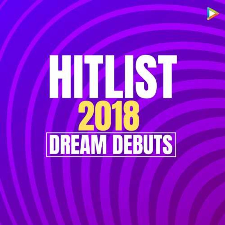 Hitlist 2018 - Dream Debuts