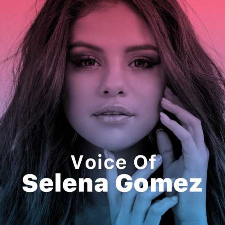 Voice Of Selena Gomez