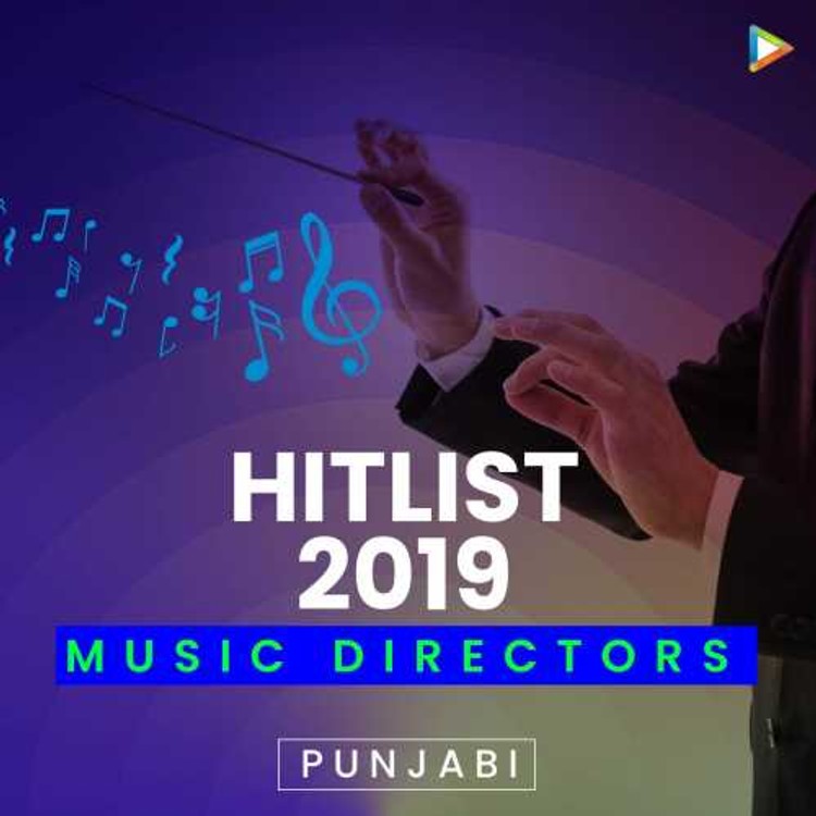 Hitlist 2019 - Punjabi Music Directors
