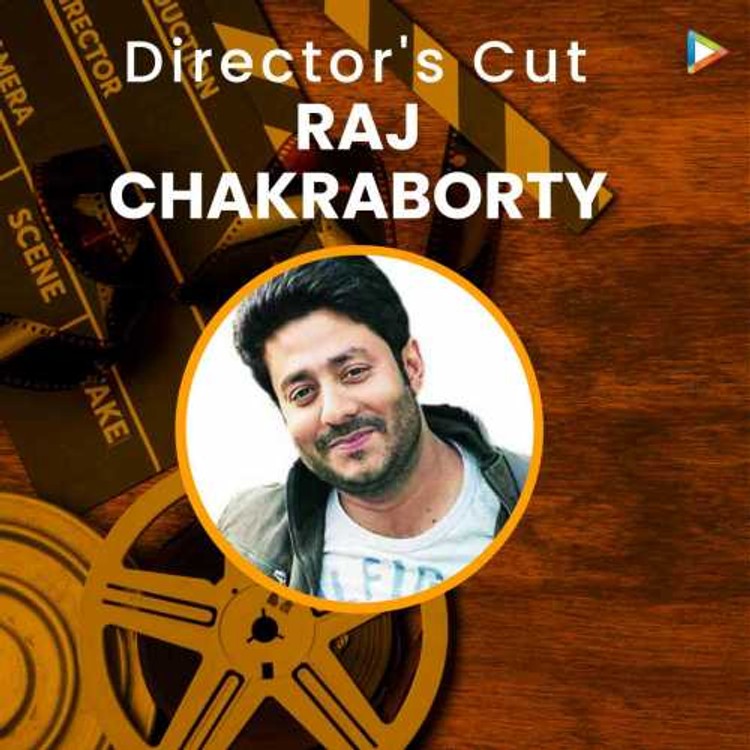 Director's Cut - Raj Chakraborty