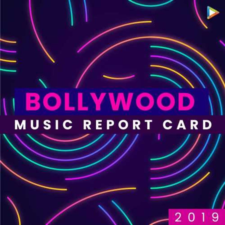 Bollywood - Music Report Card 2019