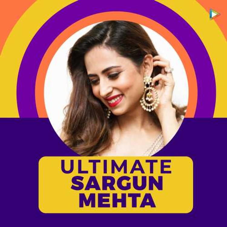 Ultimate Sargun Mehta