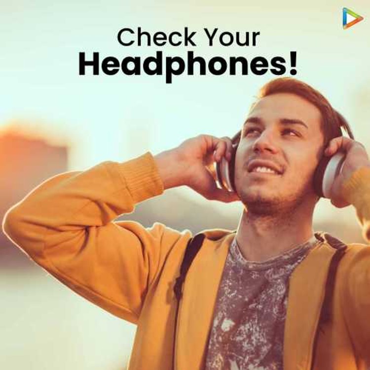 Check Your Headphones!