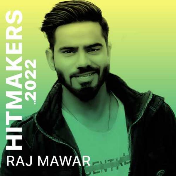 Hitmakers 2022 - Raj Mawar