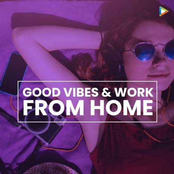 Good Vibes & Work from Home