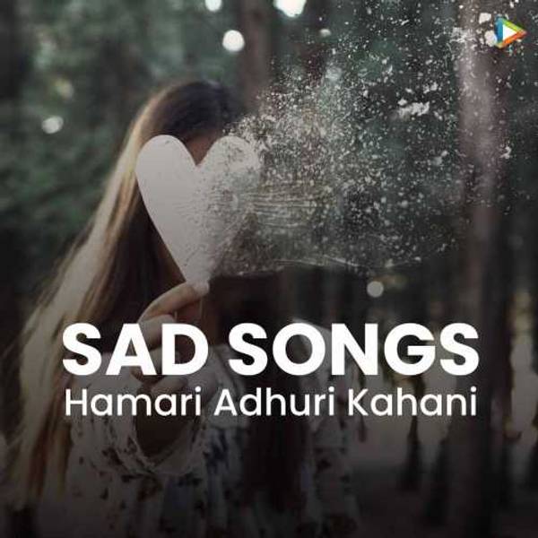 Sad Songs - Hamari Adhuri Kahani