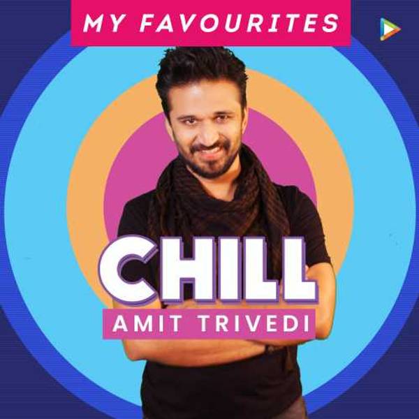 Amit Trivedi's Favourites - Chill