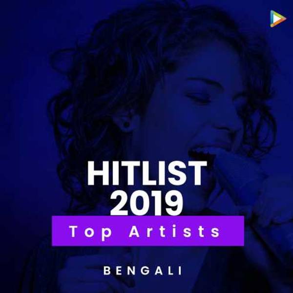 Hitlist 2019 - Top Bengali Artists