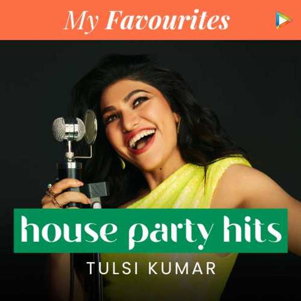 Tulsi's Favourites - House Party Hits