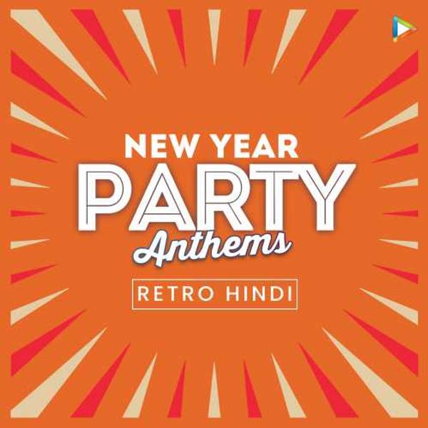 New Year Party Anthems - Retro Hindi