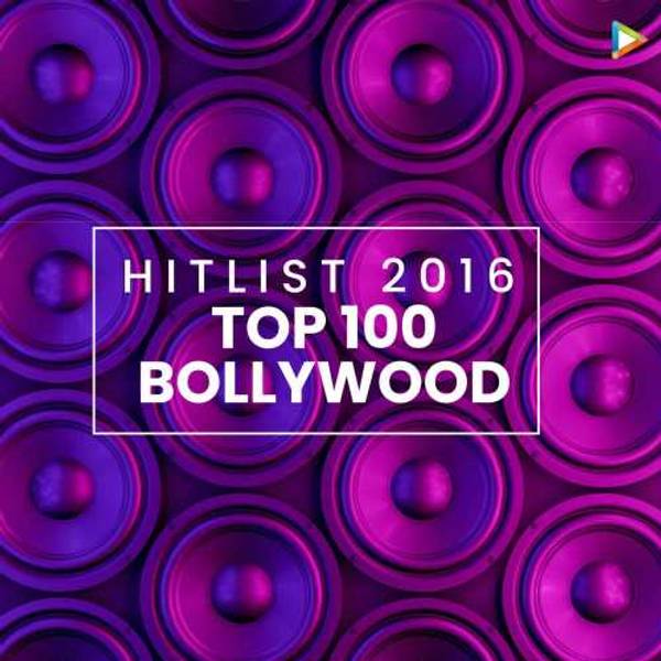 Hitlist 2016 - Top 100 Bollywood