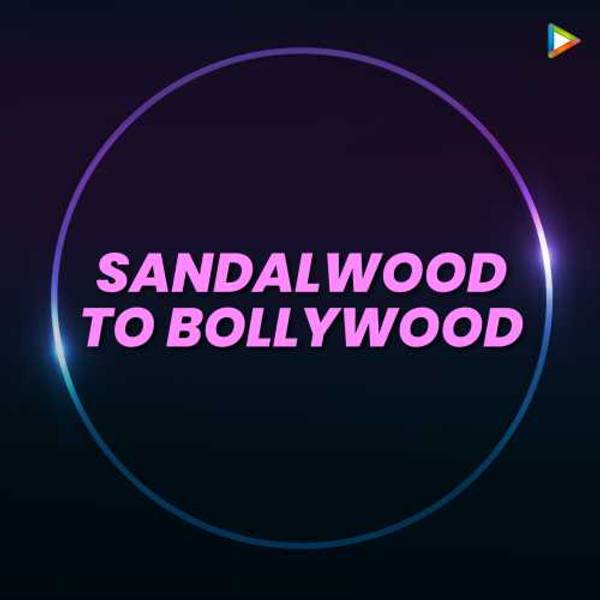 Sandalwood to Bollywood