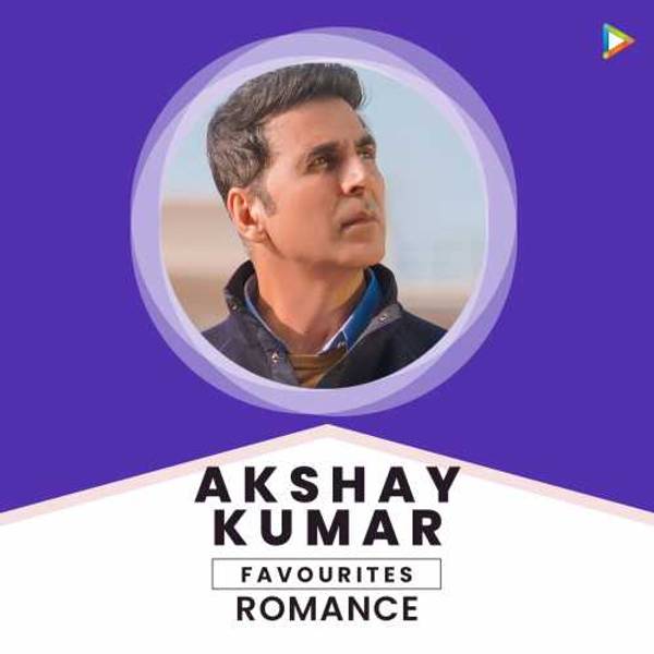 Akshay Kumar’s Favourites - Romance