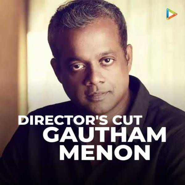 Directors Cut - Gautham Menon