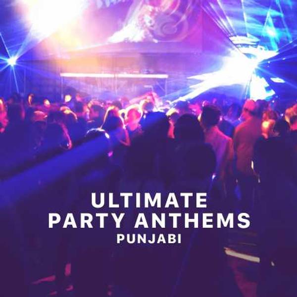 Ultimate Party Anthems - Punjabi