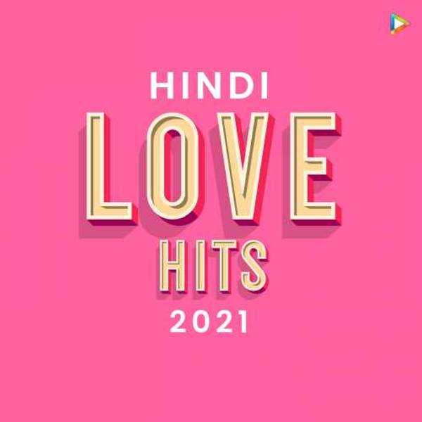 Hindi Love Hits - 2021