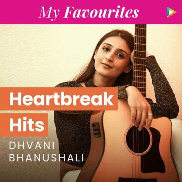 Dhvani's Favourites - Heartbreak Hits