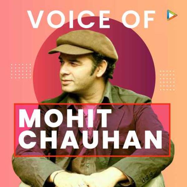 Voice of Mohit Chauhan