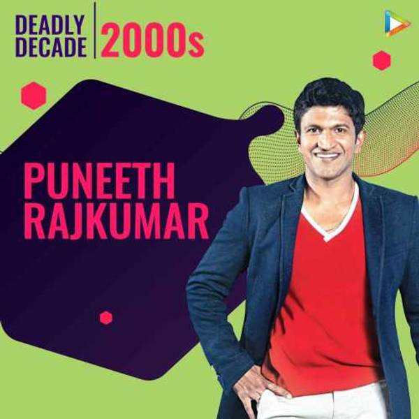 Deadly Decade 2000s - Puneeth Rajkumar