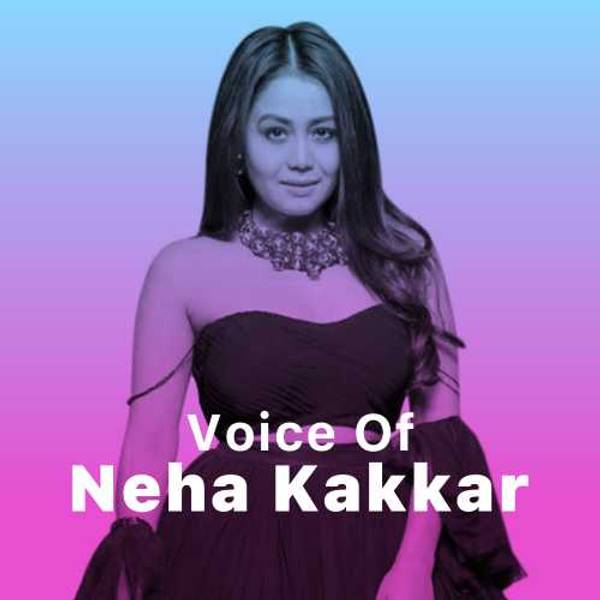 Voice of Neha Kakkar