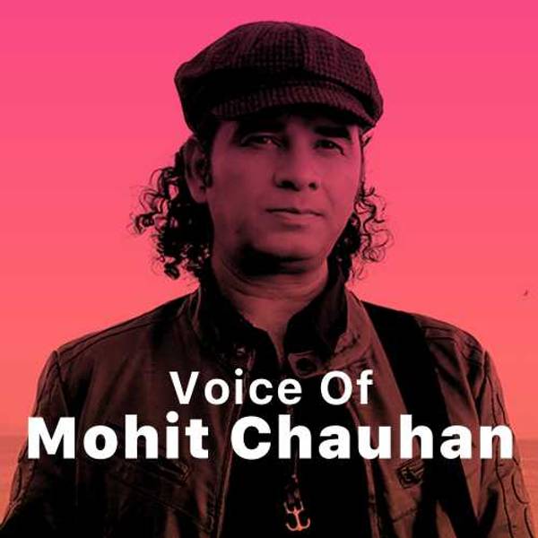 Voice of Mohit Chauhan