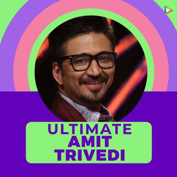 Ultimate Amit Trivedi