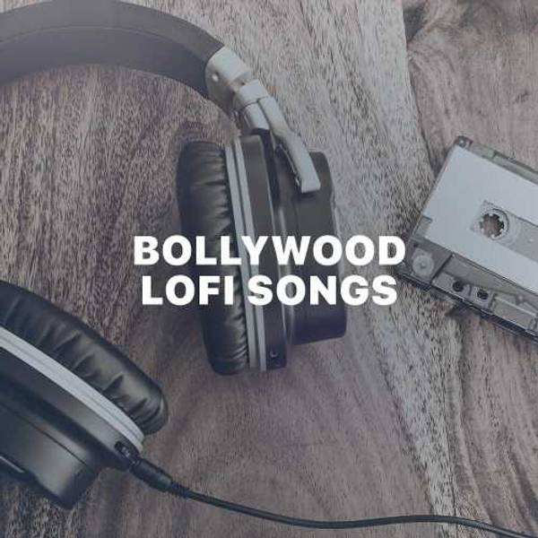 Bollywood Lofi Songs