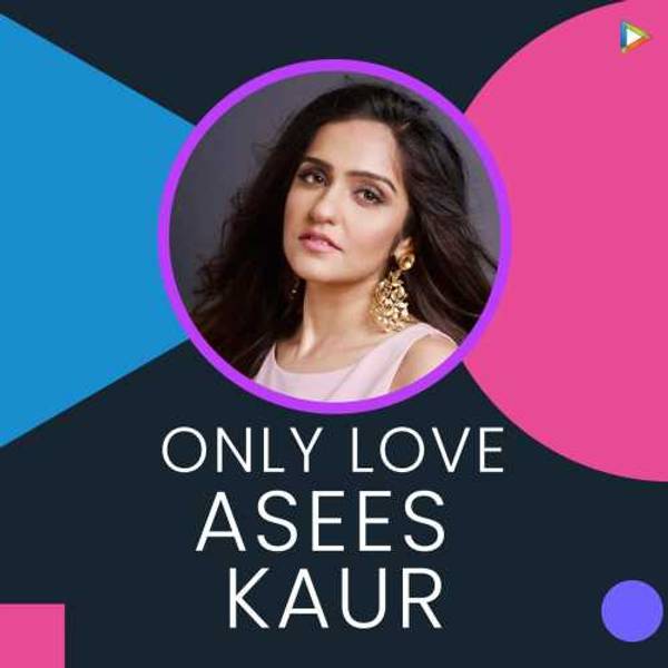 Only Love - Asees Kaur