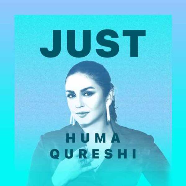Just Huma Qureshi