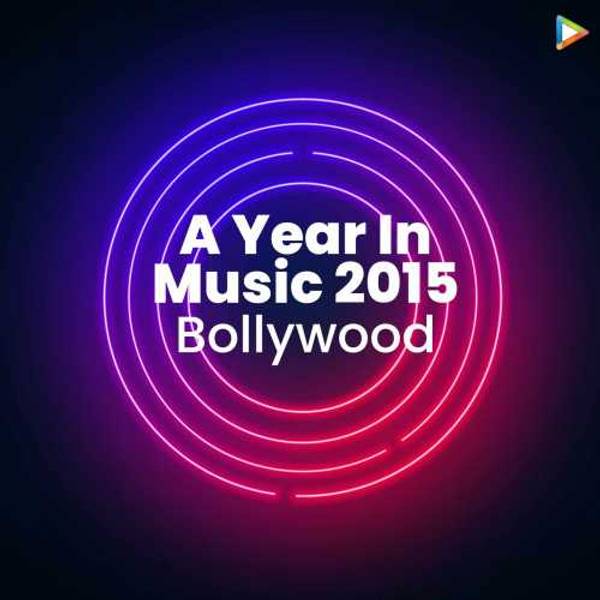 A Year In Music 2015 - Bollywood