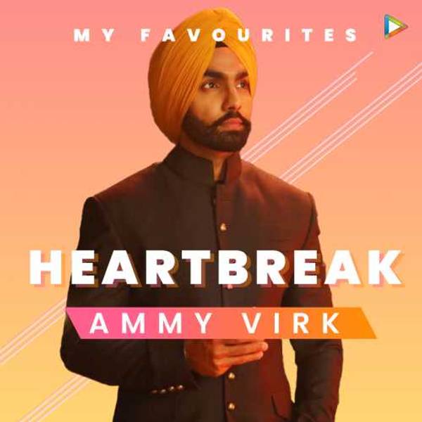 Ammy Virks Favourites - Heartbreak