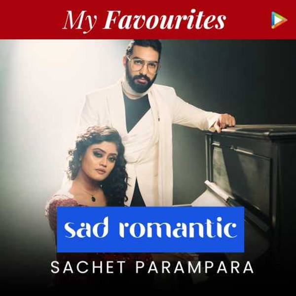 Sachet Parampara's Favourites - Sad Romance