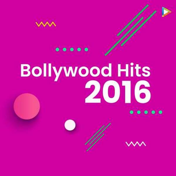 Bollywood Hits : 2016