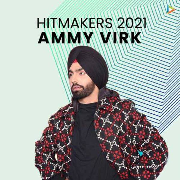 Hitmakers 2021 - Ammy Virk