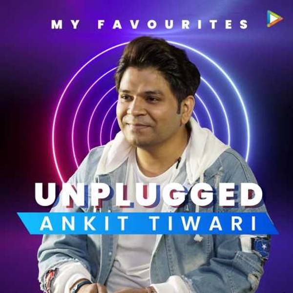 Ankit Tiwari's Favourites - Unplugged