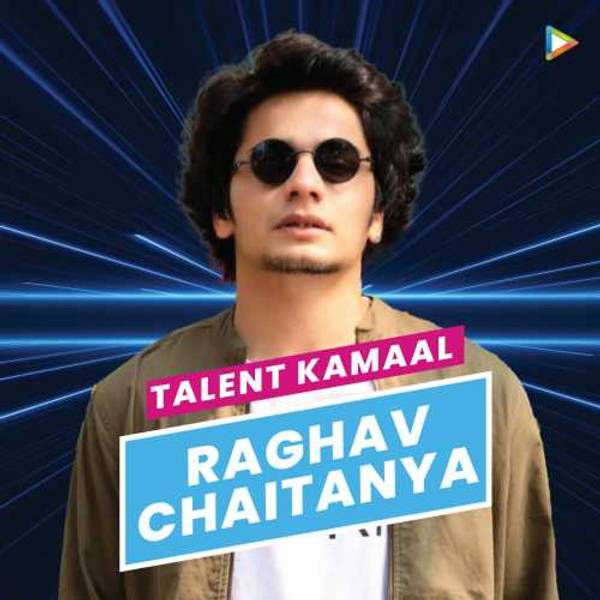 Talent Kamaal - Raghav Chaitanya