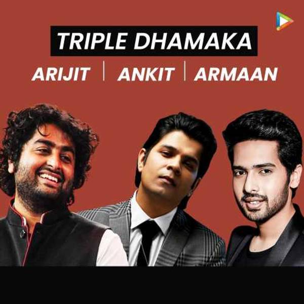 Triple Dhamaka - Arijit, Ankit & Armaan