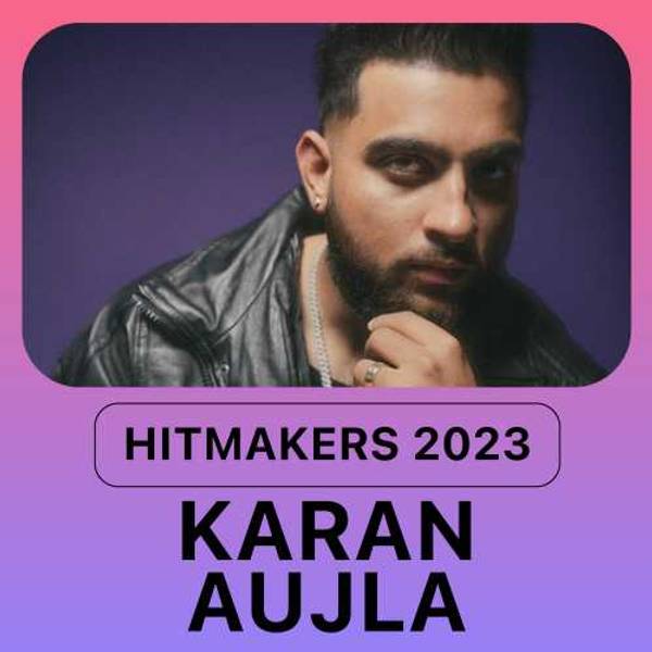 Hitmakers 2023 - Karan Aujla