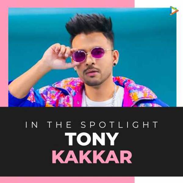 In The Spotlight  - Tony Kakkar