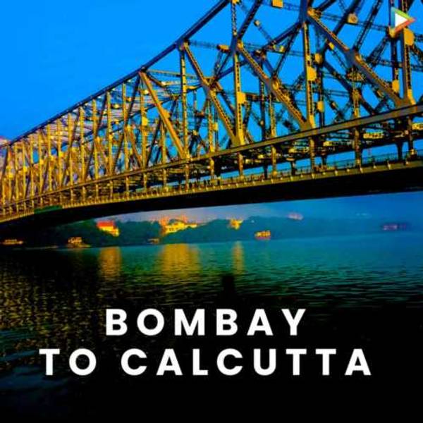 Bombay to Calcutta